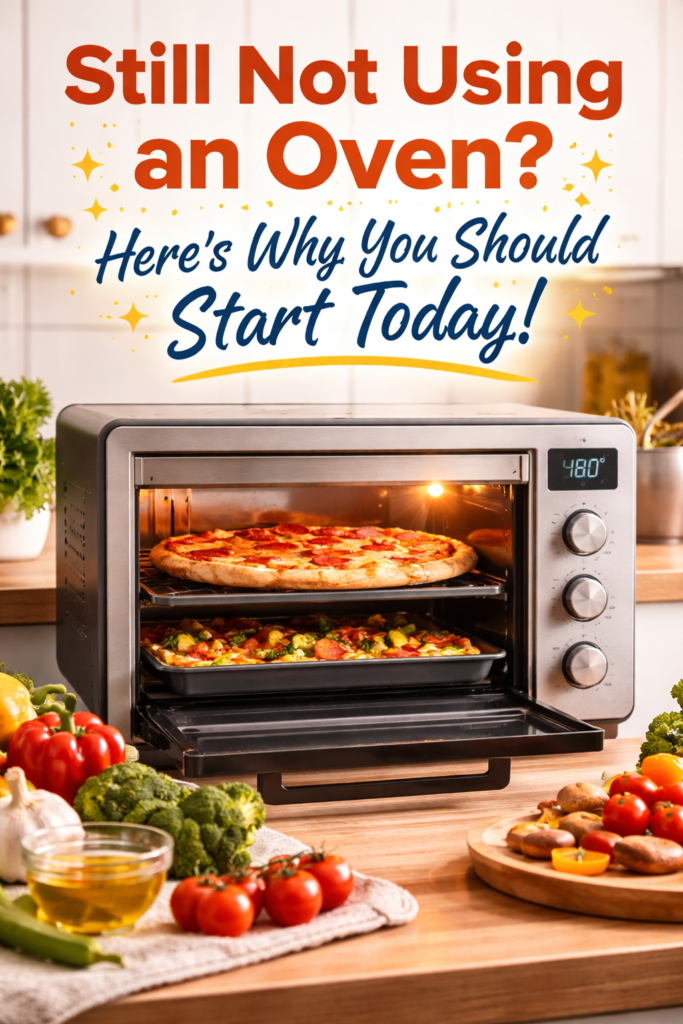 Still Not Using an Oven? Here’s Why You Should Start Today!